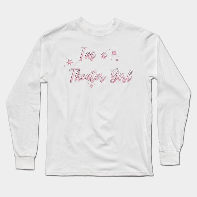 I'm a Theater Girl Pink Long Sleeve T-Shirt by Hallmarkies Podcast Store